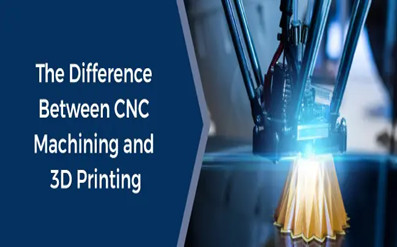 Qual è la differenza tra la stampa 3D e la lavorazione CNC?